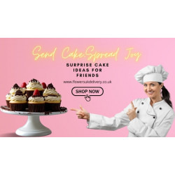 Send Cake, Spread Joy: Surprise Cake Ideas for Friends